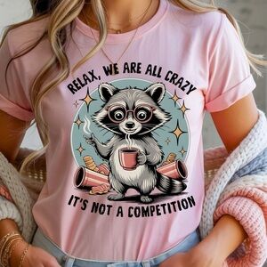 Funny Raccoon T-shirt. S M L XL. Relax we are all crazy. New pink graphic tee